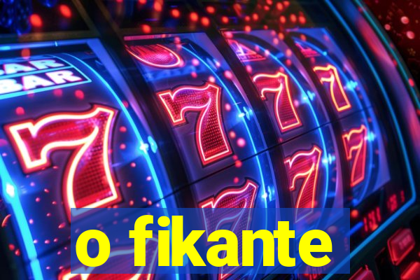 o fikante